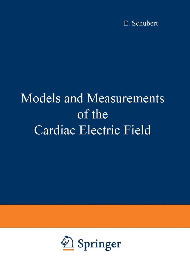 E. Schubert - Models and Measurements of the Cardiac Electric Field, Häftad