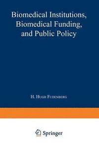 bokomslag Biomedical Institutions, Biomedical Funding, and Public Policy