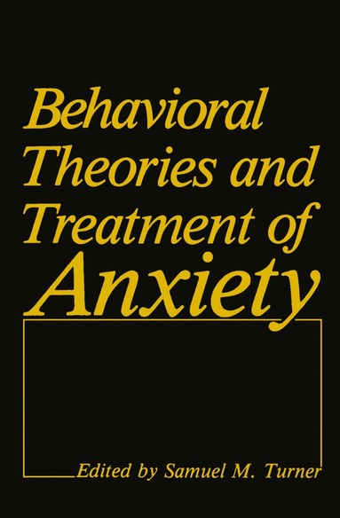 Samuel M. Turner - Behavioral Theories and Treatment of Anxiety, Häftad