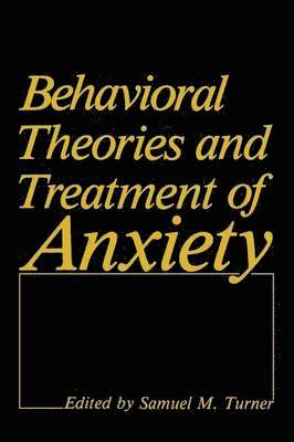 Behavioral Theories and Treatment of Anxiety 1