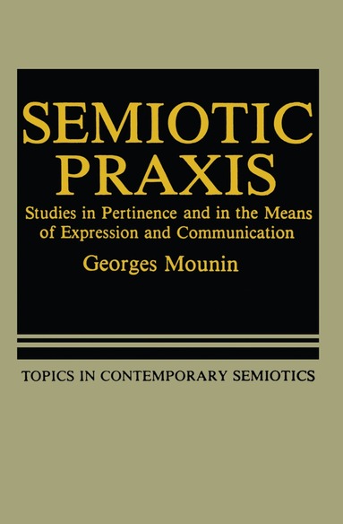 Georges Mounin - Semiotic Praxis, Häftad