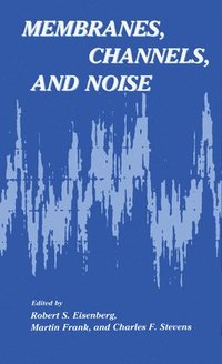 bokomslag Membranes, Channels, and Noise
