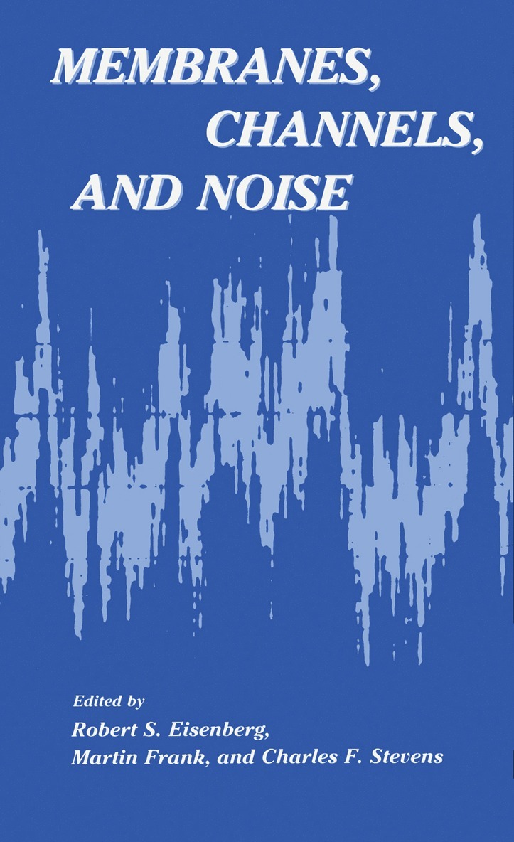 Robert S. Eisenberg - Membranes, Channels, and Noise, Häftad