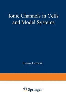 bokomslag Ionic Channels in Cells and Model Systems