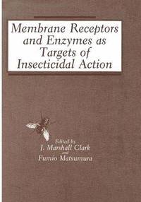 bokomslag Membrane Receptors and Enzymes as Targets of Insecticidal Action