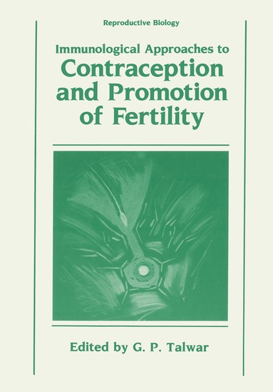 Gursaran Talwar - Immunological Approaches to Contraception and Promotion of Fertility, Häftad