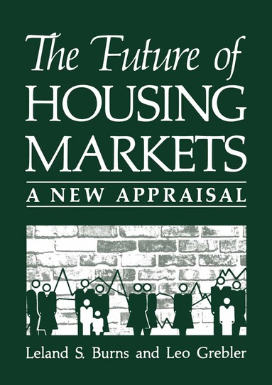 Leland S. Burns, Leo Grebler - Future of Housing Markets, Häftad