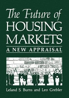 Leland S. Burns, Leo Grebler - Future of Housing Markets, Häftad
