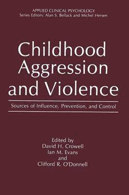 David H. Crowell, Ian M. Evans, Clifford R. O'Donnell - Childhood Aggression and Violence, Häftad
