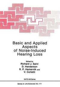 bokomslag Basic and Applied Aspects of Noise-Induced Hearing Loss