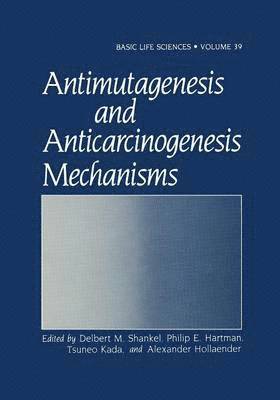 Antimutagenesis and Anticarcinogenesis Mechanisms 1