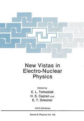 Edward L. Tomusiak, Henry S. Caplan, Edward T. Dressler - New Vistas in Electro-Nuclear Physics, Häftad