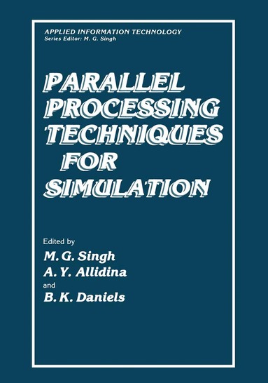 Madan Singh, A.Y. Allidina, B.K. Daniels - Parallel Processing Techniques for Simulation, Häftad