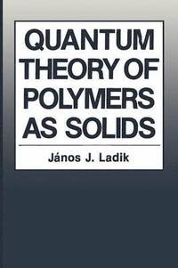 bokomslag Quantum Theory of Polymers as Solids