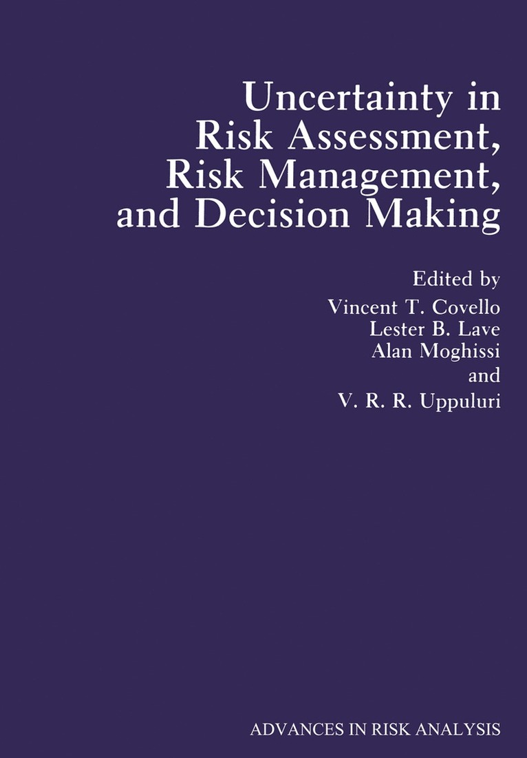 V.T. Covello, Lester B. Lave, Alan Moghissi, V.R.R. Uppuluri, V. T. Covello, Lester B. Lave, V. R. R. Uppuluri - Uncertainty in Risk Assessment, Risk Management, and Decision Making, Häftad