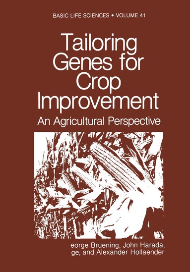 George Bruening, John Harada, Tsune Kosuge, Alexander Hollaender - Tailoring Genes for Crop Improvement, Häftad