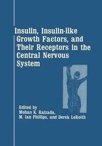 bokomslag Insulin, Insulin-like Growth Factors, and Their Receptors in the Central Nervous System