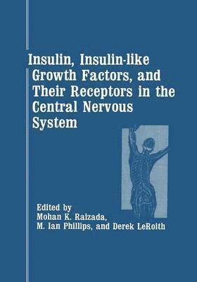 Insulin, Insulin-like Growth Factors, and Their Receptors in the Central Nervous System 1