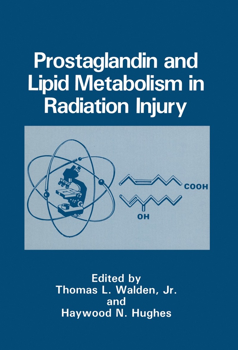Jr. Walden, Thomas L., Haywood N. Hughes, Walden, Jr. Walden Thomas L, Haywood N. Hughes, Thomas L. Walden - Prostaglandin and Lipid Metabolism in Radiation Injury, Häftad