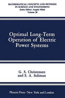 G.S. Christensen, S.A. Soliman, G. S. Christensen, S. A. Soliman, S. a. Soliman - Optimal Long-Term Operation of Electric Power Systems, Häftad