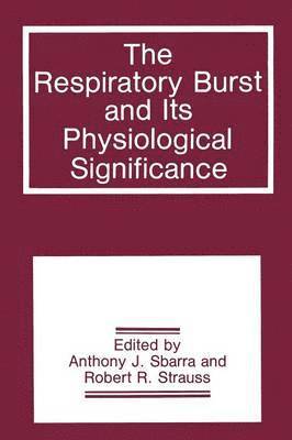 bokomslag Respiratory Burst and Its Physiological Significance