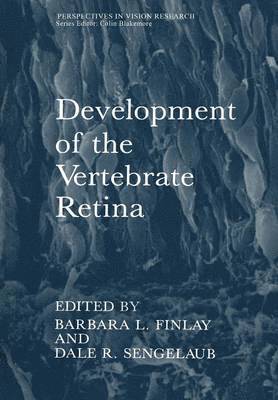 Barbara L. Finlay, Dale R. Sengelaub, Barbara L. Finlay, Dale R. Sengelaub - Development of the Vertebrate Retina, Häftad