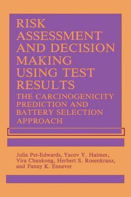 V. Chankong, F.K. Ennever, Y.Y. Haimes, J. PetEdwards, Herbert S. Rosenkranz, F. K. Ennever, Y. Y. Haimes, J. Petedwards - Risk Assessment and Decision Making Using Test Results, Häftad