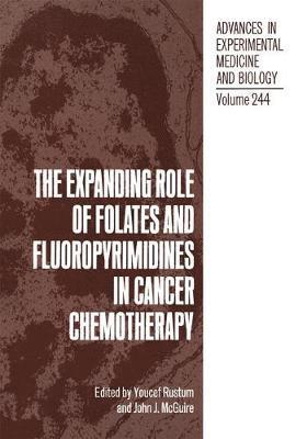 The Expanding Role of Folates and Fluoropyrimidines in Cancer Chemotherapy 1