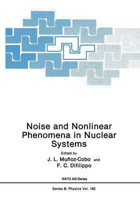 Noise and Nonlinear Phenomena in Nuclear Systems 1