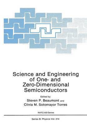 Steven P. Beaumont, Clivia M. Sotomayor Torres, Steven P. Beaumont, Clivia M. Sotomayor Torres - Science and Engineering of One- and Zero-Dimensional Semiconductors, Häftad