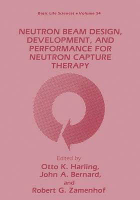 Neutron Beam Design, Development, and Performance for Neutron Capture Therapy 1