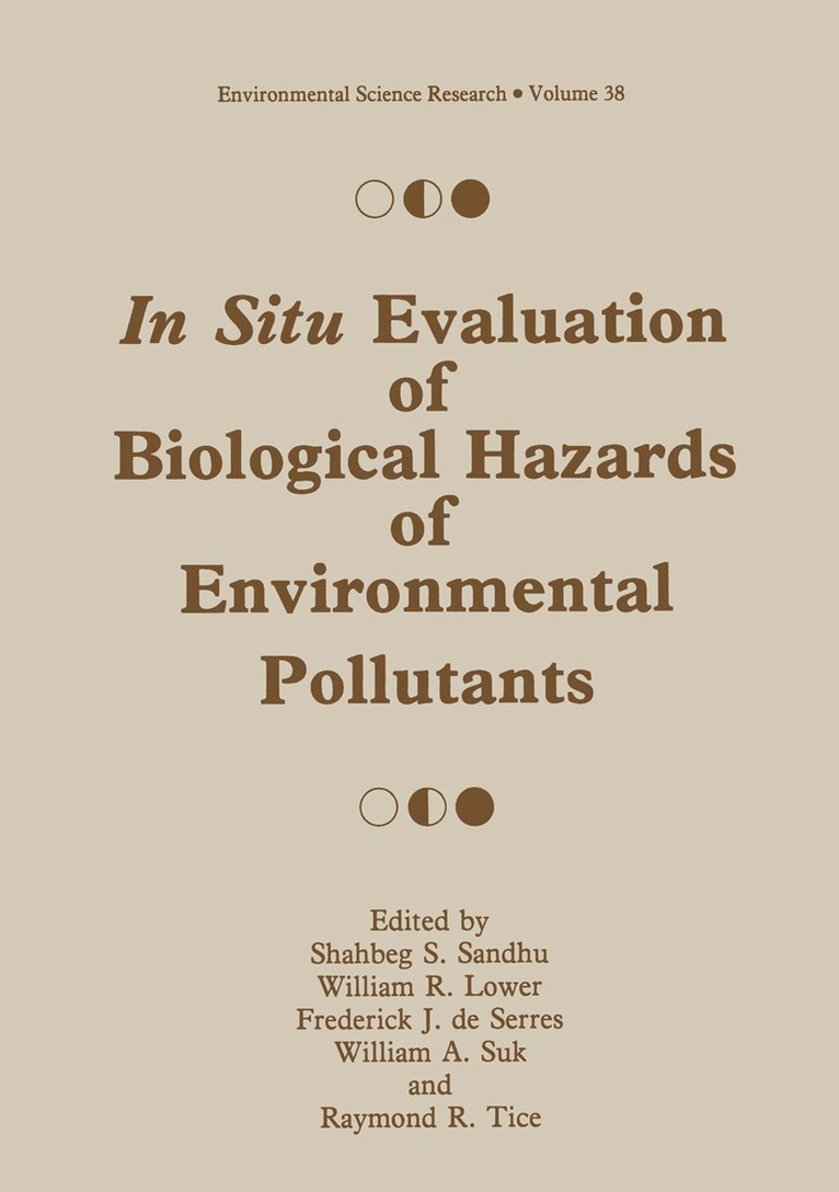 Shabeg S. Sandhu, William R. Lower, Frederick J. de Serres, William A. Suk, Raymond R. Tice, Shabeg S. Sandhu, William R. Lower, Frederick J. De Serres - In Situ Evaluation of Biological Hazards of Environmental Pollutants, Häftad