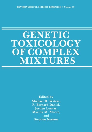 Michael D. Waters, F.Bernhard Daniel, Joellen Lewtas, Martha M. Moore, Stephen Nesnow - Genetic Toxicology of Complex Mixtures, Häftad