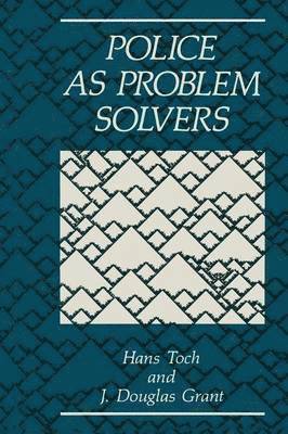 J.D. Grant, H. Toch, J. D. Grant - Police as Problem Solvers, Häftad