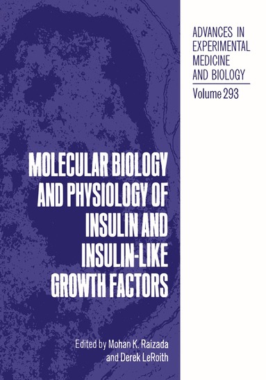 Derek LeRoith, Mohan K. Raizada - Molecular Biology and Physiology of Insulin and Insulin-Like Growth Factors, Häftad