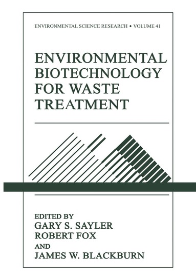 Gary S. Sayler, Robert Fox, James Blackburn - Environmental Biotechnology for Waste Treatment, Häftad