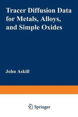 John Askill - Tracer Diffusion Data for Metals, Alloys, and Simple Oxides, Häftad