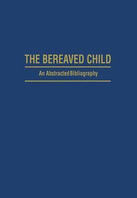 The Bereaved Child Analysis, Education and Treatment 1