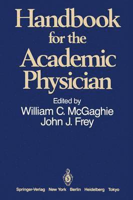 William C. McGaghie, John J. Frey - Handbook for the Academic Physician, Häftad