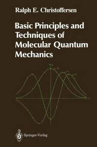 bokomslag Basic Principles and Techniques of Molecular Quantum Mechanics