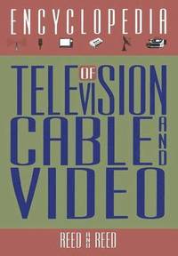 bokomslag The Encyclopedia of Television, Cable, and Video