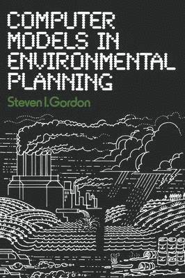 Steven I. Gordon - Computer Models in Environmental Planning, Häftad