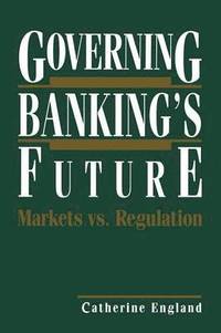 bokomslag Governing Bankings Future: Markets vs. Regulation