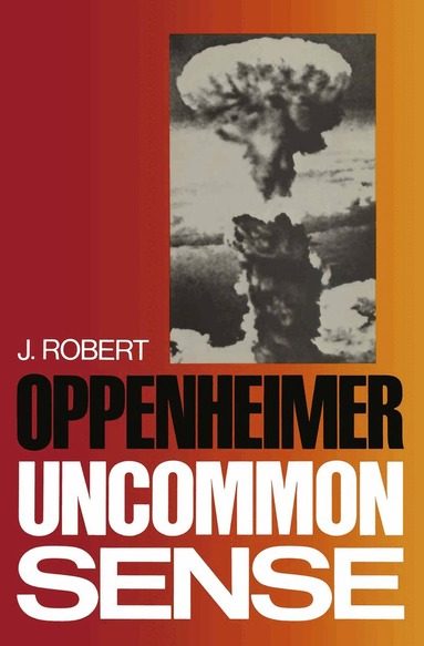 J. Robert Oppenheimer - Uncommon Sense, Häftad