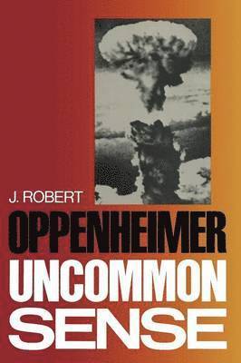 J. Robert Oppenheimer - Uncommon Sense, Häftad