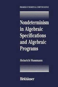 bokomslag Nondeterminism in Algebraic Specifications and Algebraic Programs