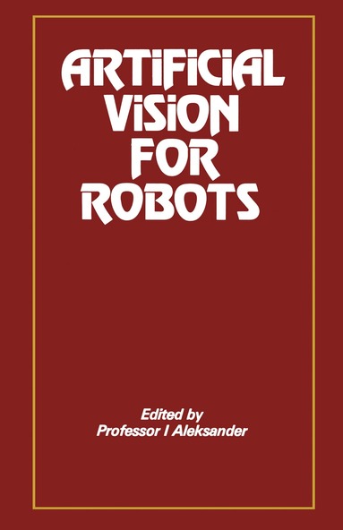 I. Aleksander - Artificial Vision for Robots, Häftad