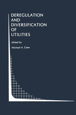 Deregulation and Diversification of Utilities 1