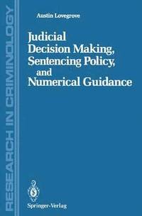 bokomslag Judicial Decision Making, Sentencing Policy, and Numerical Guidance