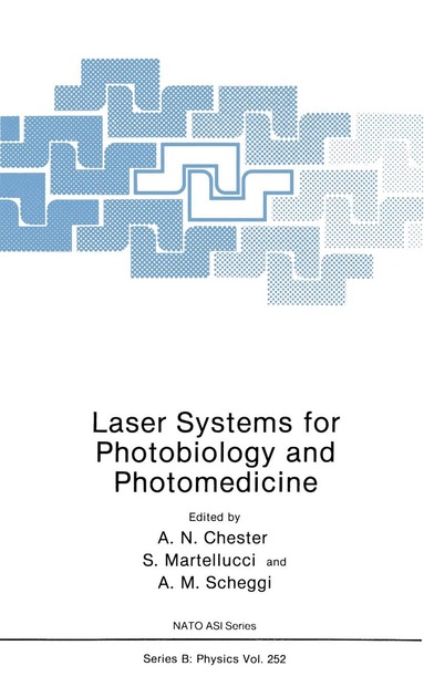 Arthur N. Chester, S. Martellucci, A.M. Verga Scheggi - Laser Systems for Photobiology and Photomedicine, Häftad